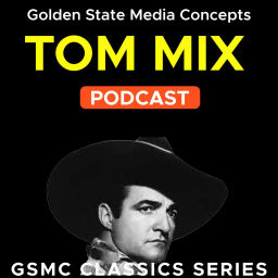 Podcast thumbnail for GSMC Classics: Tom Mix
