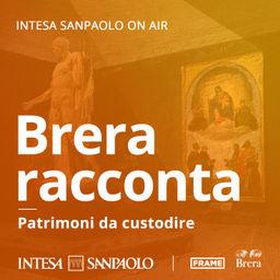 Podcast thumbnail for Brera racconta. Patrimoni da custodire - Intesa Sanpaolo On Air