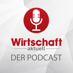 Podcast thumbnail for Wirtschaft aktuell - Der Podcast
