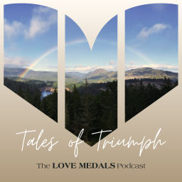 Podcast thumbnail for Tales of Triumph, The Love Medals Podcast