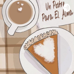 Podcast thumbnail for Un Postre para el Alma