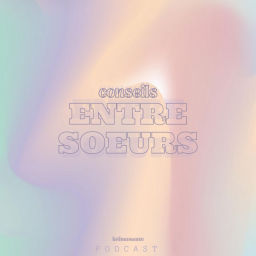 Podcast thumbnail for Conseils entre soeurs