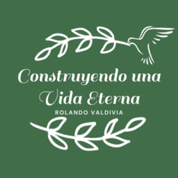 Podcast thumbnail for Construyendo una Vida Eterna by Rolando Valdivia
