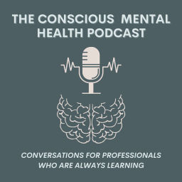 Podcast thumbnail for Conscious Mental Health