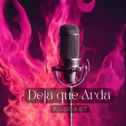 Podcast thumbnail for Deja que Arda