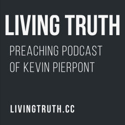 Podcast thumbnail for LivingTruth.cc Sermon Podcast of Kevin Pierpont