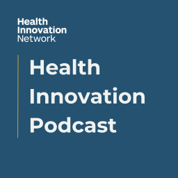 Podcast thumbnail for Health Innovation Network Health Innovation Podcast