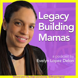 Podcast thumbnail for Legacy Building Mamas