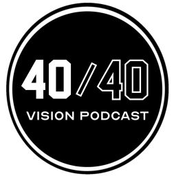 Podcast thumbnail for The 40/40 Vision Podcast