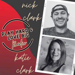Podcast thumbnail for Play Hard & Love Big Radio