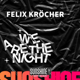 Podcast thumbnail for We Are The Night mit Felix Kröcher. Ein Podcast von SUNSHINE LIVE.