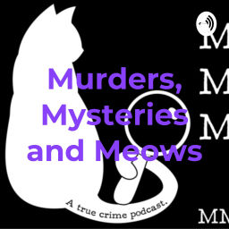 Podcast thumbnail for Murders, Mysteries and Meows