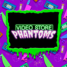 Podcast thumbnail for Video Store Phantoms