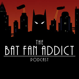 Podcast thumbnail for The Bat Fan Addict Podcast