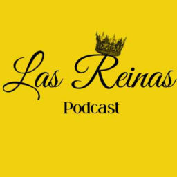 Podcast thumbnail for Las Reinas Podcast