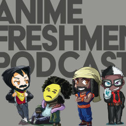 Podcast thumbnail for The Anime Freshmen Podcast