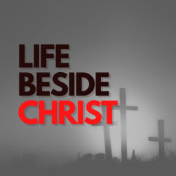 Podcast thumbnail for Life Beside Christ