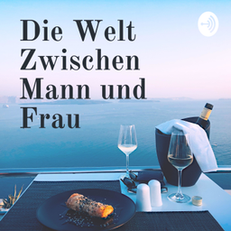 Podcast thumbnail for Die Welt Zwischen Mann und Frau