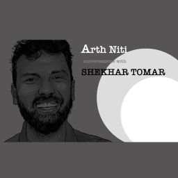 Podcast thumbnail for Arth Niti | Conversations with Shekhar Tomar