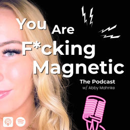 Podcast thumbnail for You Are F*cking Magnetic
