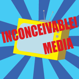 Podcast thumbnail for Inconceivable! Media