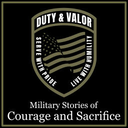 Podcast thumbnail for Duty & Valor - Military Stories of Courage and Sacrifice