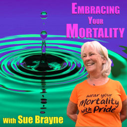 Podcast thumbnail for Embracing Your Mortality