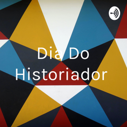 Podcast thumbnail for Dia Do Historiador