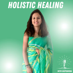 Podcast thumbnail for Holistic Healing with Deepshikha