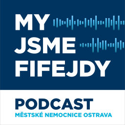 Podcast thumbnail for My jsme Fifejdy – PODCAST Městské nemocnice Ostrava
