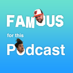 Podcast thumbnail for Famous for this Podcast
