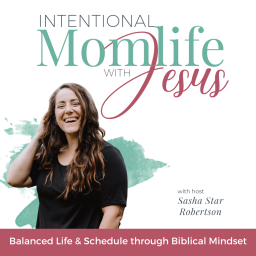Podcast thumbnail for Intentional Mom life with Jesus: Scheduling, Planning, Productivity, Mindset, Selfcare, Time Management