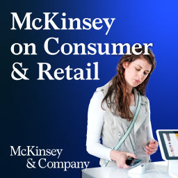 Podcast thumbnail for McKinsey on Consumer and Retail