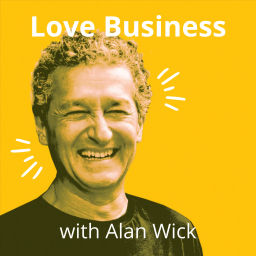 Podcast thumbnail for Love Business with Alan Wick