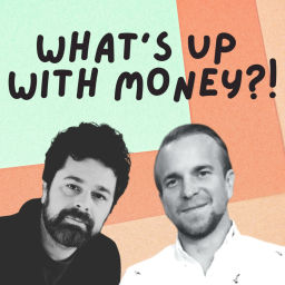Podcast thumbnail for What's Up With Money?!