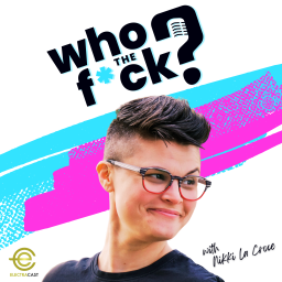 Podcast thumbnail for Who The F*ck? with Nikki La Croce