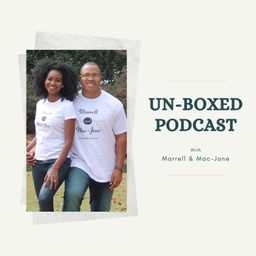 Podcast thumbnail for Un-boxed with Marrell & Mac-Jane