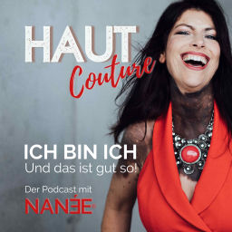 Podcast thumbnail for HAUT Couture ® - ICH BIN ICH und das ist gut so - Der Podcast mit NANÉE