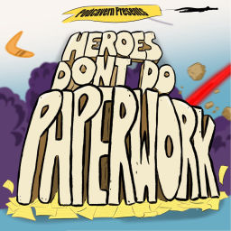 Podcast thumbnail for Heroes Don't Do Paperwork