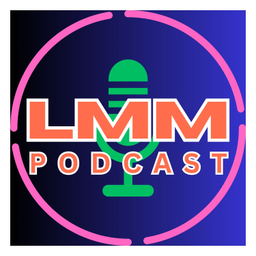 Podcast thumbnail for LMM Podcast