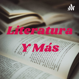 Podcast thumbnail for Literatura Y Más