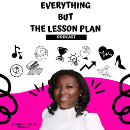 Podcast thumbnail for Everything But the Lesson Plan