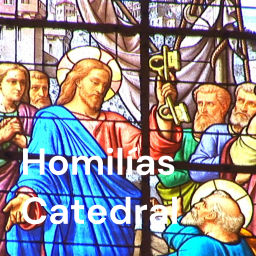 Podcast thumbnail for Homilías Catedral