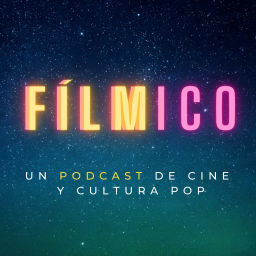 Podcast thumbnail for Fílmico un Podcast de Cine y Cultura Pop
