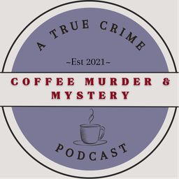 Podcast thumbnail for Coffee, Murder, & Mystery