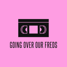 Podcast thumbnail for Going Over Our Freds