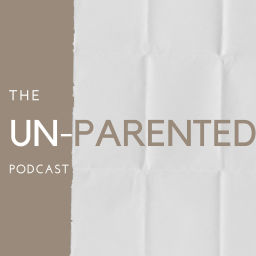 Podcast thumbnail for Un-Parented