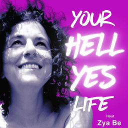 Podcast thumbnail for Your Hell Yes Life™
