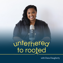 Podcast thumbnail for Untethered to Rooted