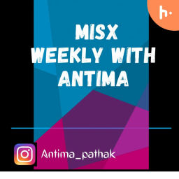 Podcast thumbnail for Misx weekly with Antima